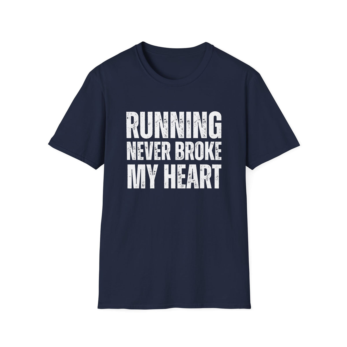 Running Never Broke My Heart T-Shirt