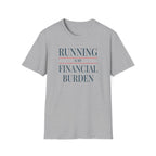 Running Financial Burden T-Shirt