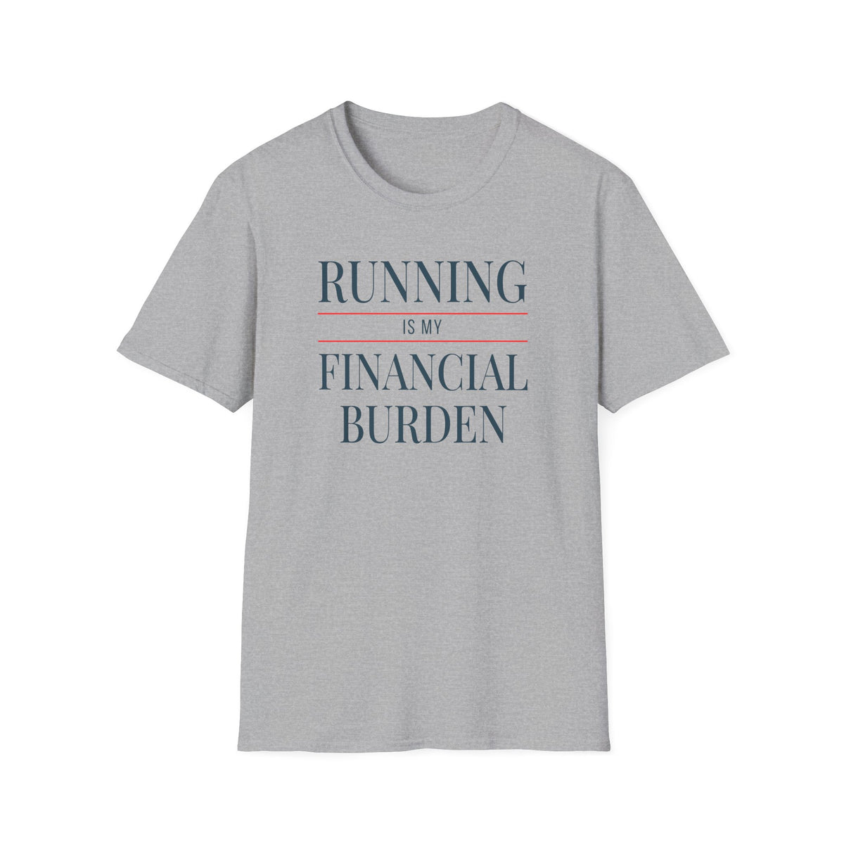 Running Financial Burden T-Shirt