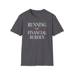 Running Financial Burden T-Shirt