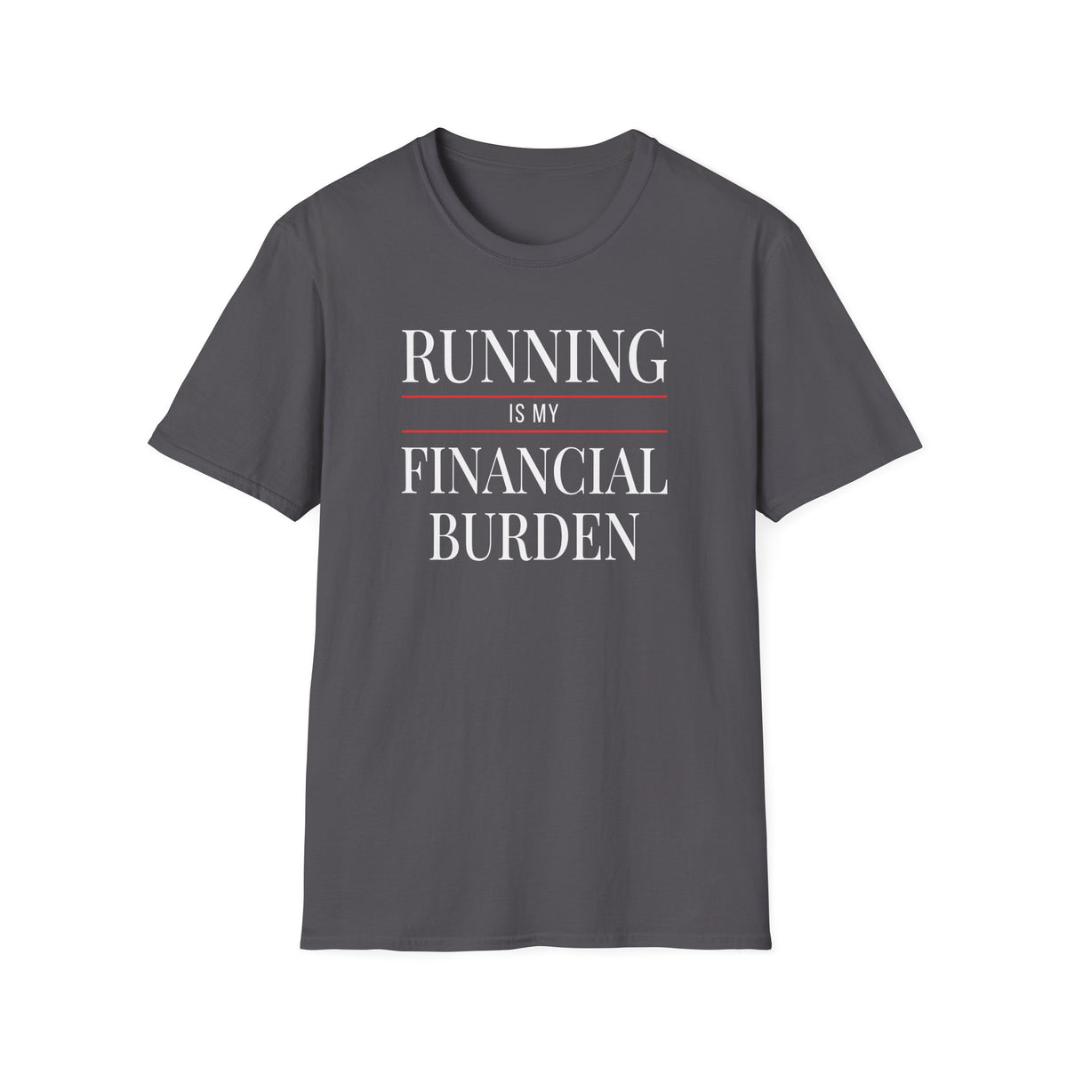 Running Financial Burden T-Shirt