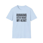 Running Never Broke My Heart T-Shirt