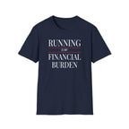 Running Financial Burden T-Shirt