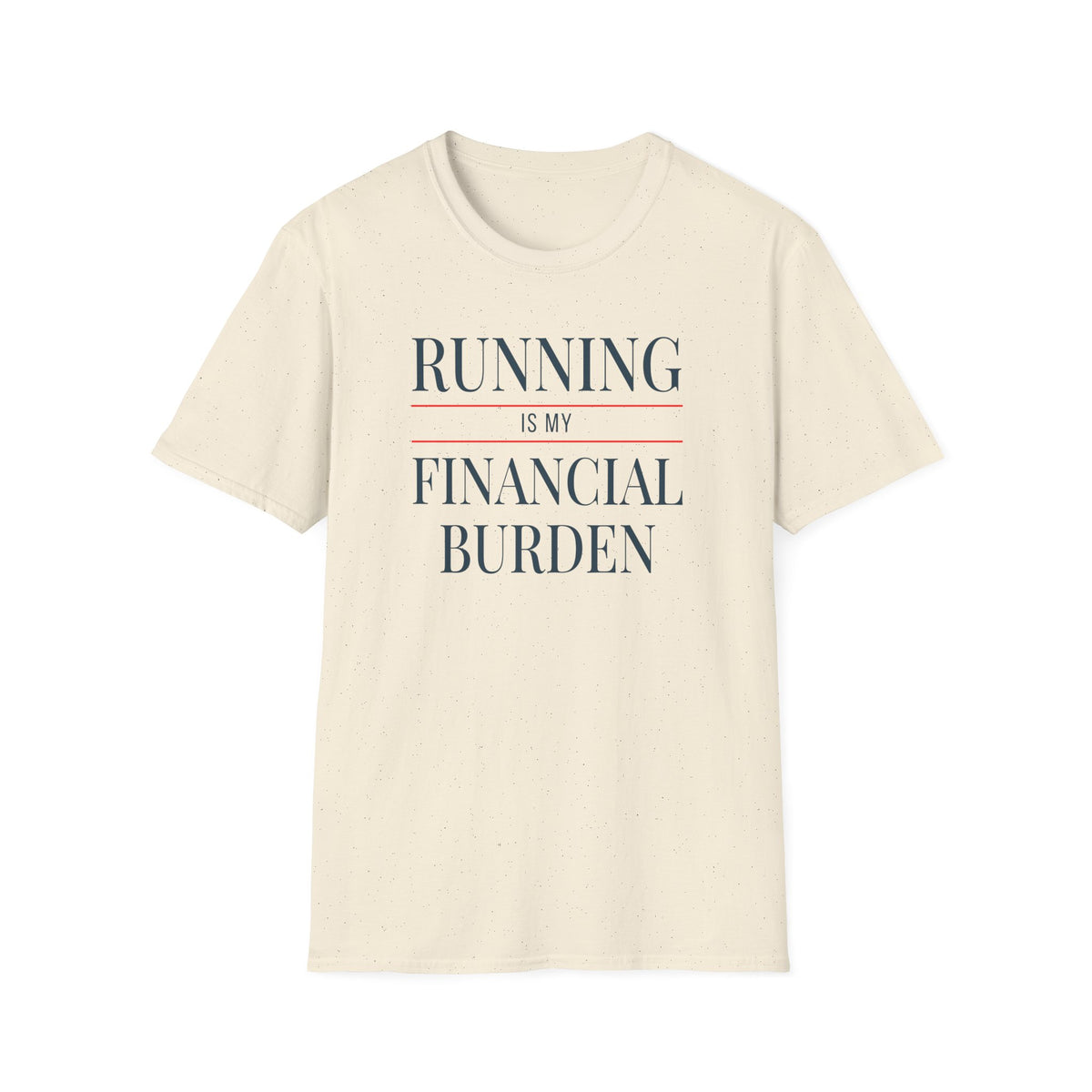 Running Financial Burden T-Shirt