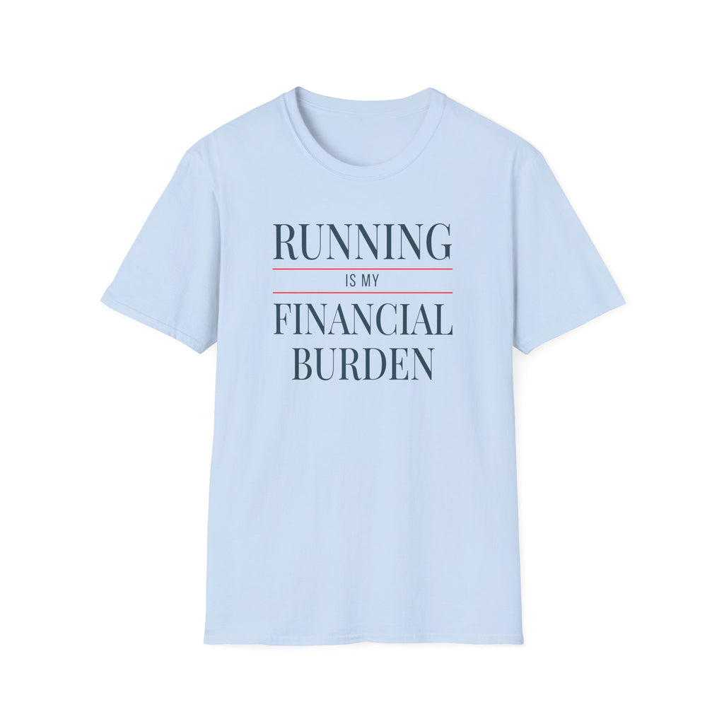 Running Financial Burden T-Shirt