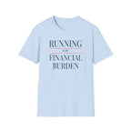 Running Financial Burden T-Shirt