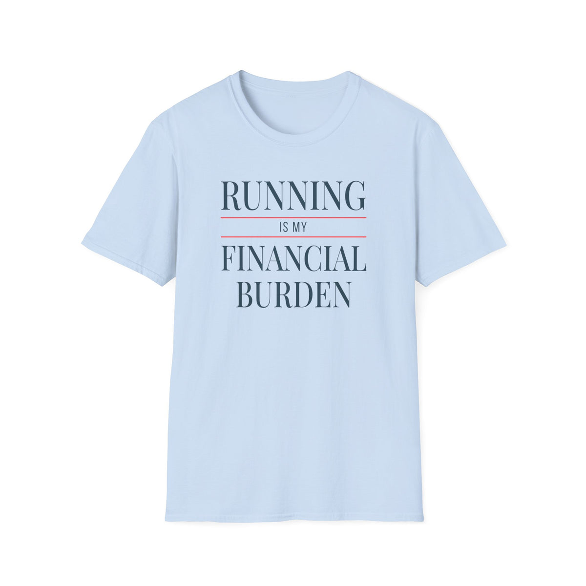 Running Financial Burden T-Shirt