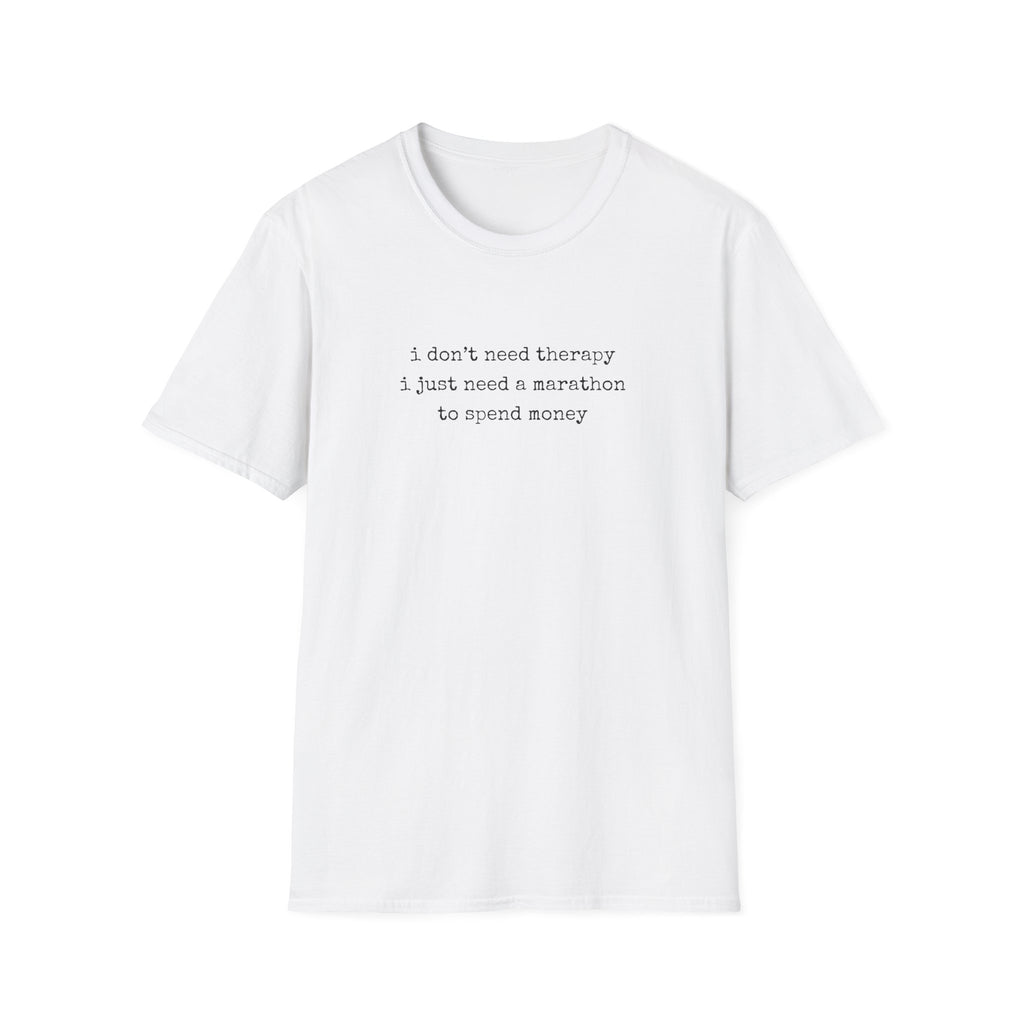 I Don't Need Therapy T-Shirt