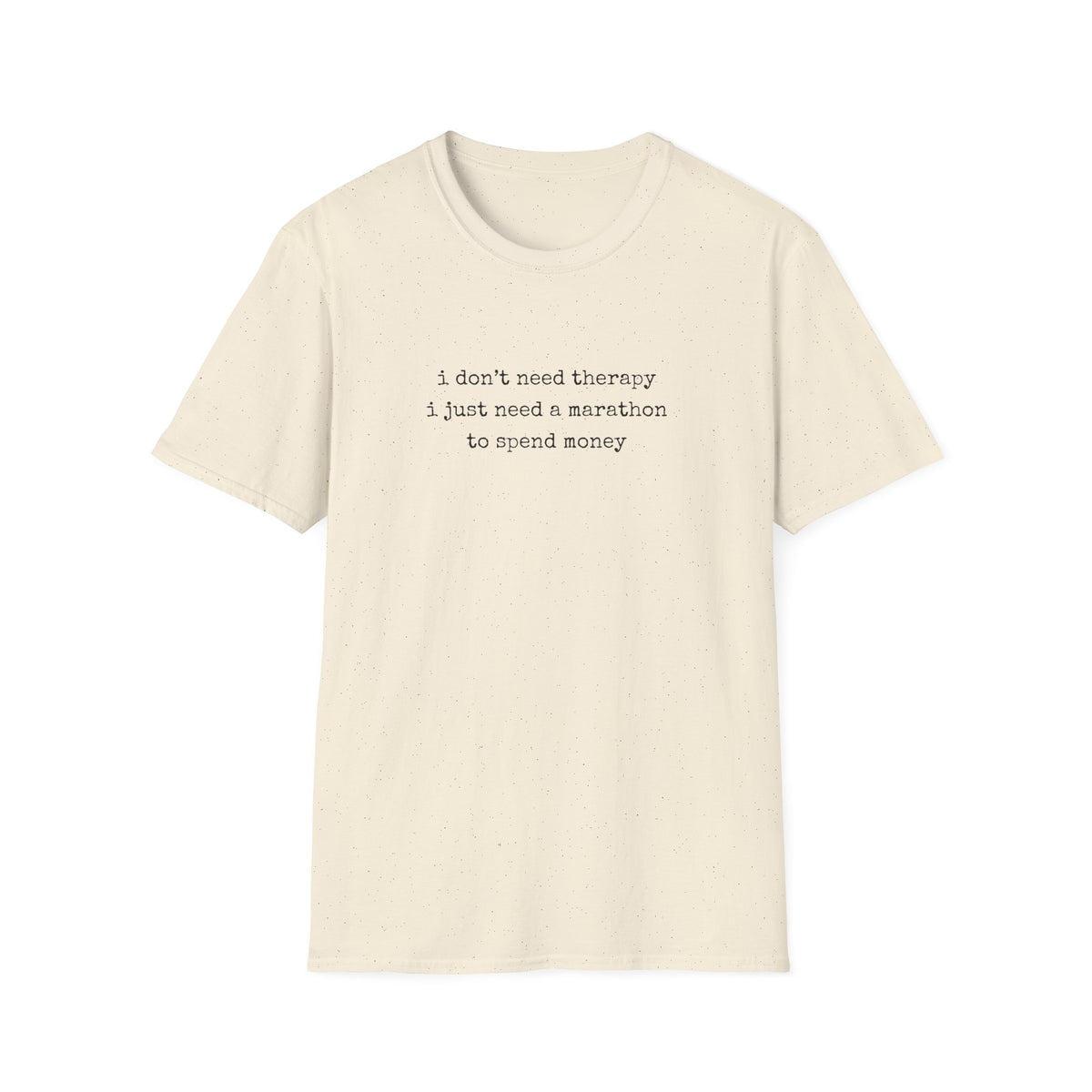 I Don't Need Therapy T-Shirt