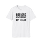Running Never Broke My Heart T-Shirt
