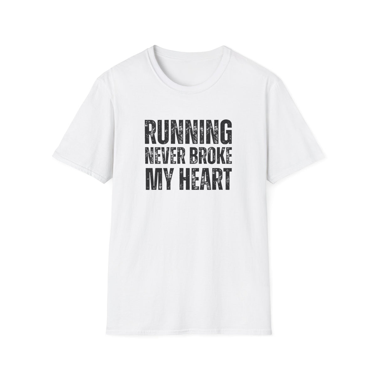 Running Never Broke My Heart T-Shirt
