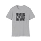Running Never Broke My Heart T-Shirt