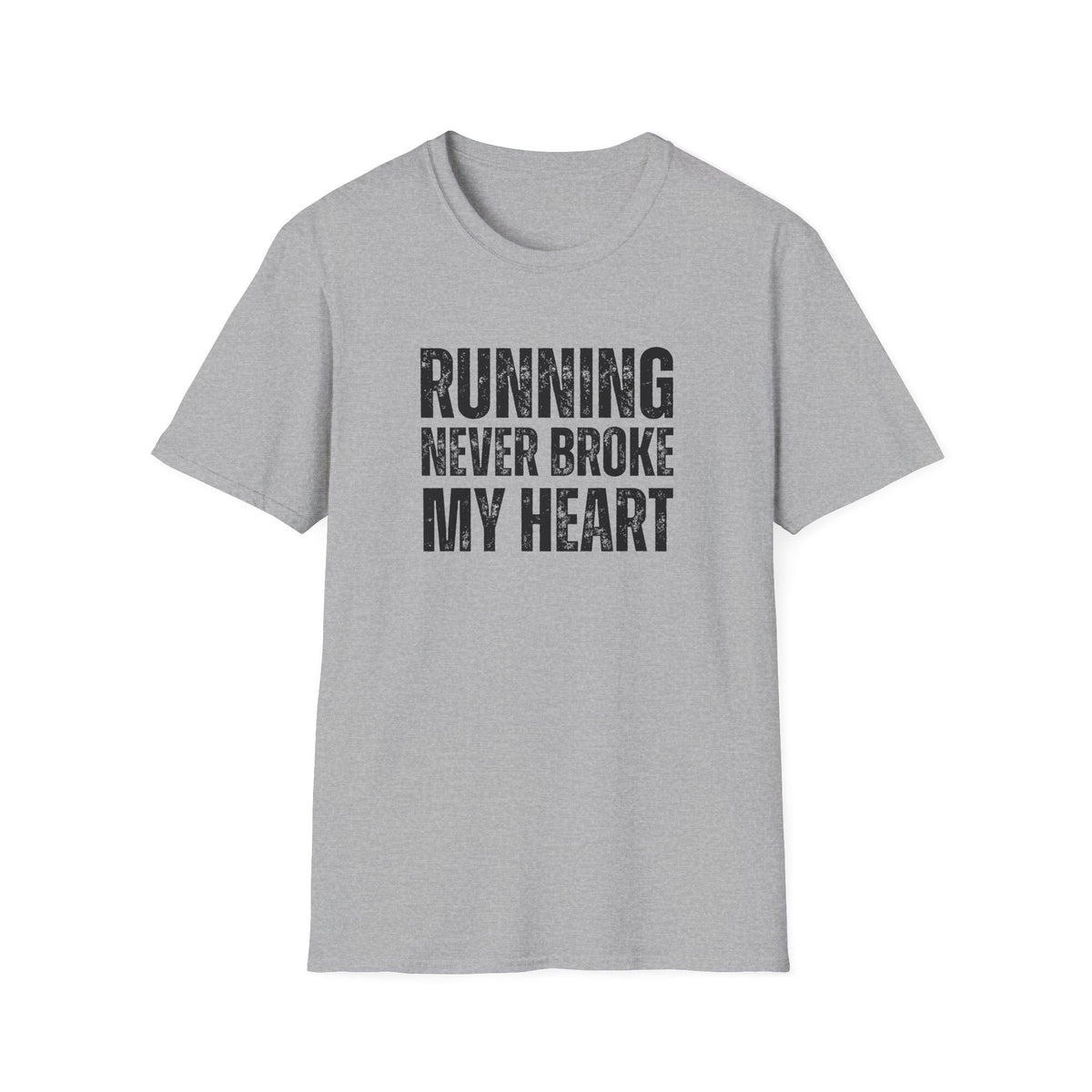 Running Never Broke My Heart T-Shirt
