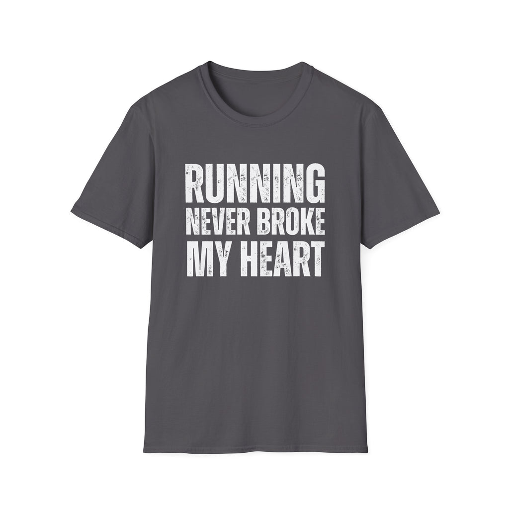 Running Never Broke My Heart T-Shirt