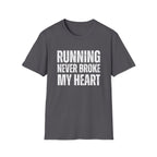 Running Never Broke My Heart T-Shirt