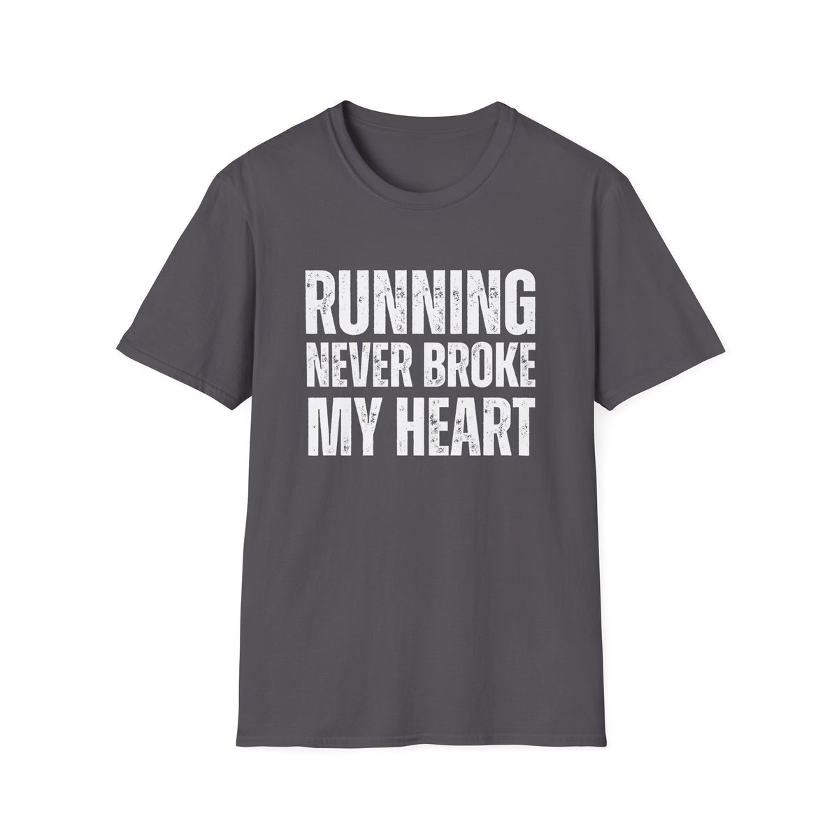 Running Never Broke My Heart T-Shirt