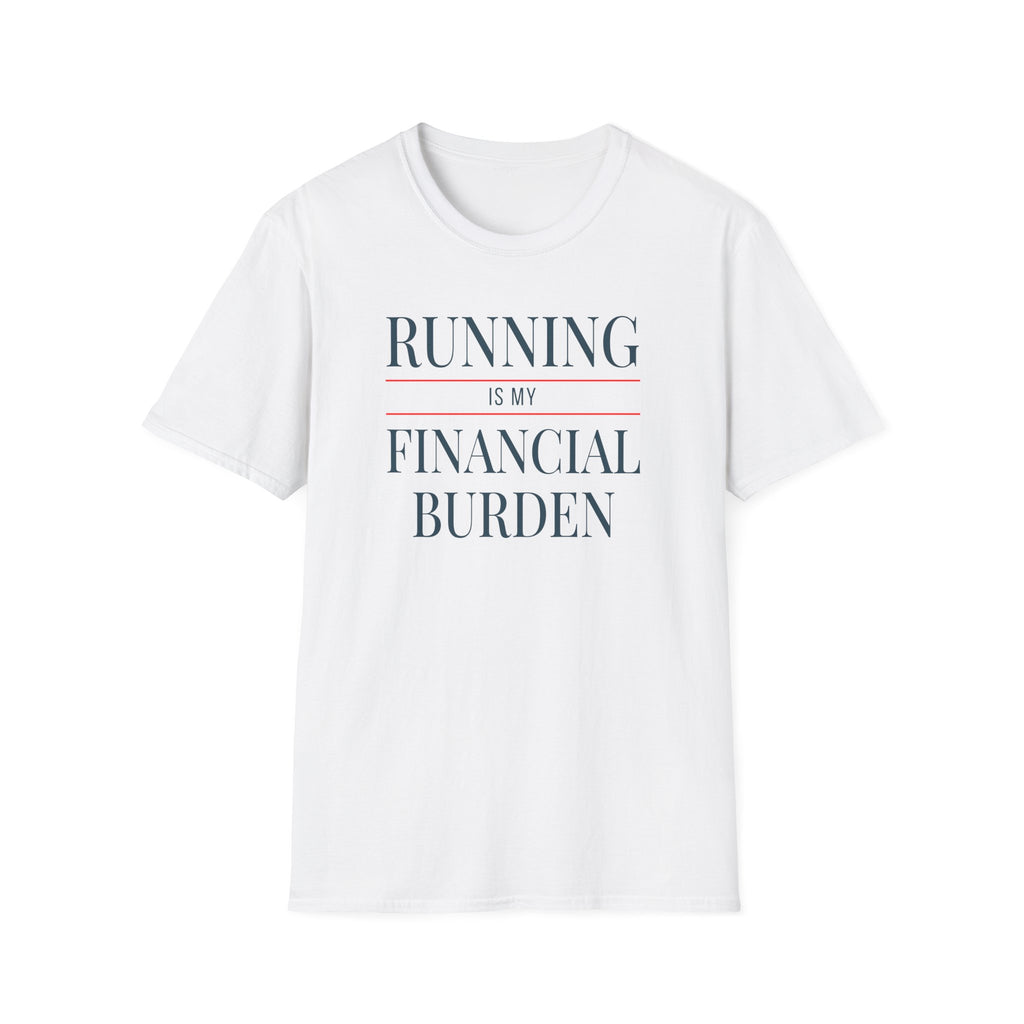 Running Financial Burden T-Shirt