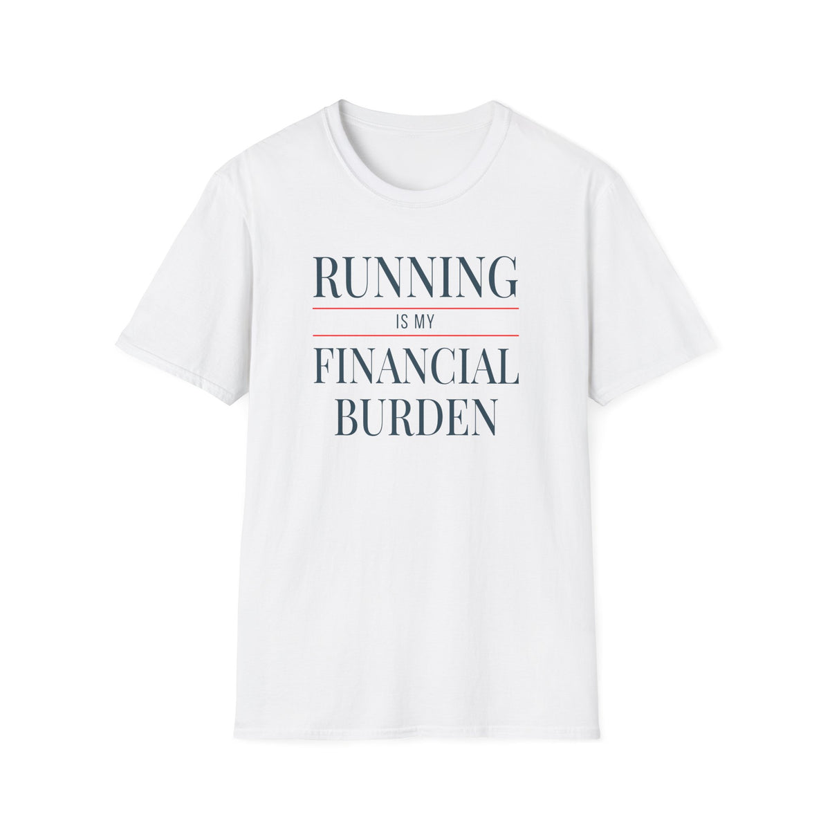 Running Financial Burden T-Shirt