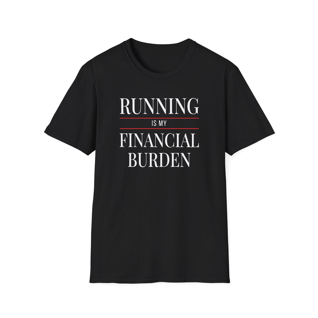 Running Financial Burden T-Shirt