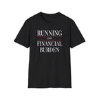 Running Financial Burden T-Shirt