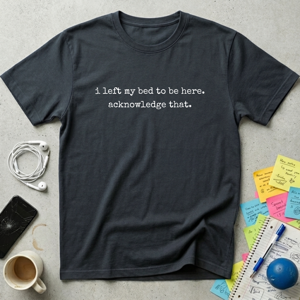 I Left My Bed T-Shirt