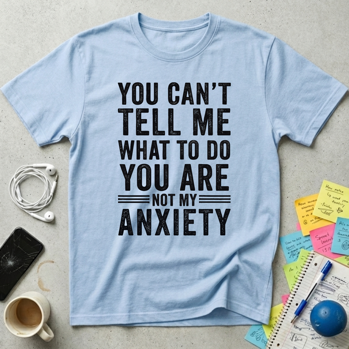 You're Not My Anxiety T-Shirt