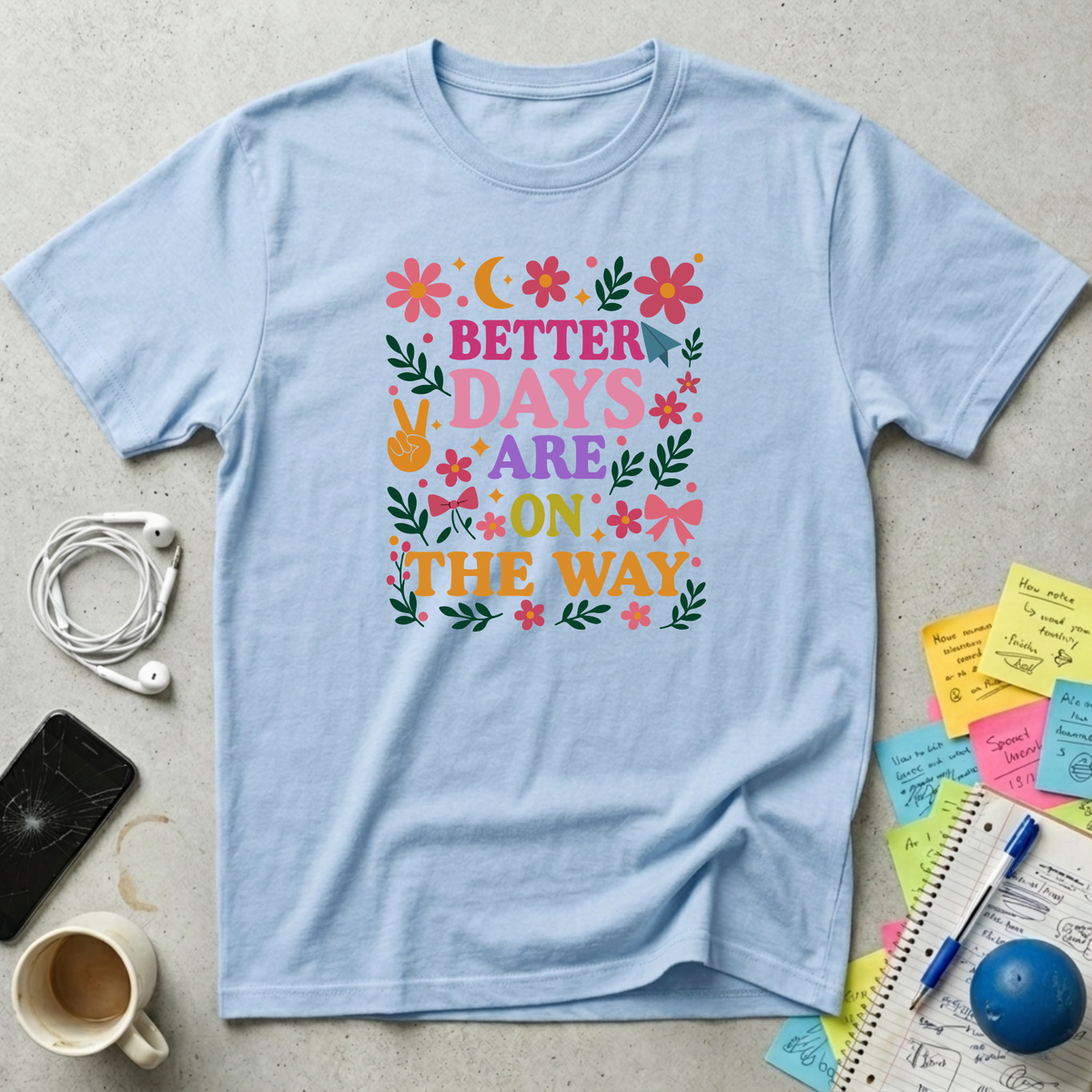 Better Days Are On The Way T-Shirt