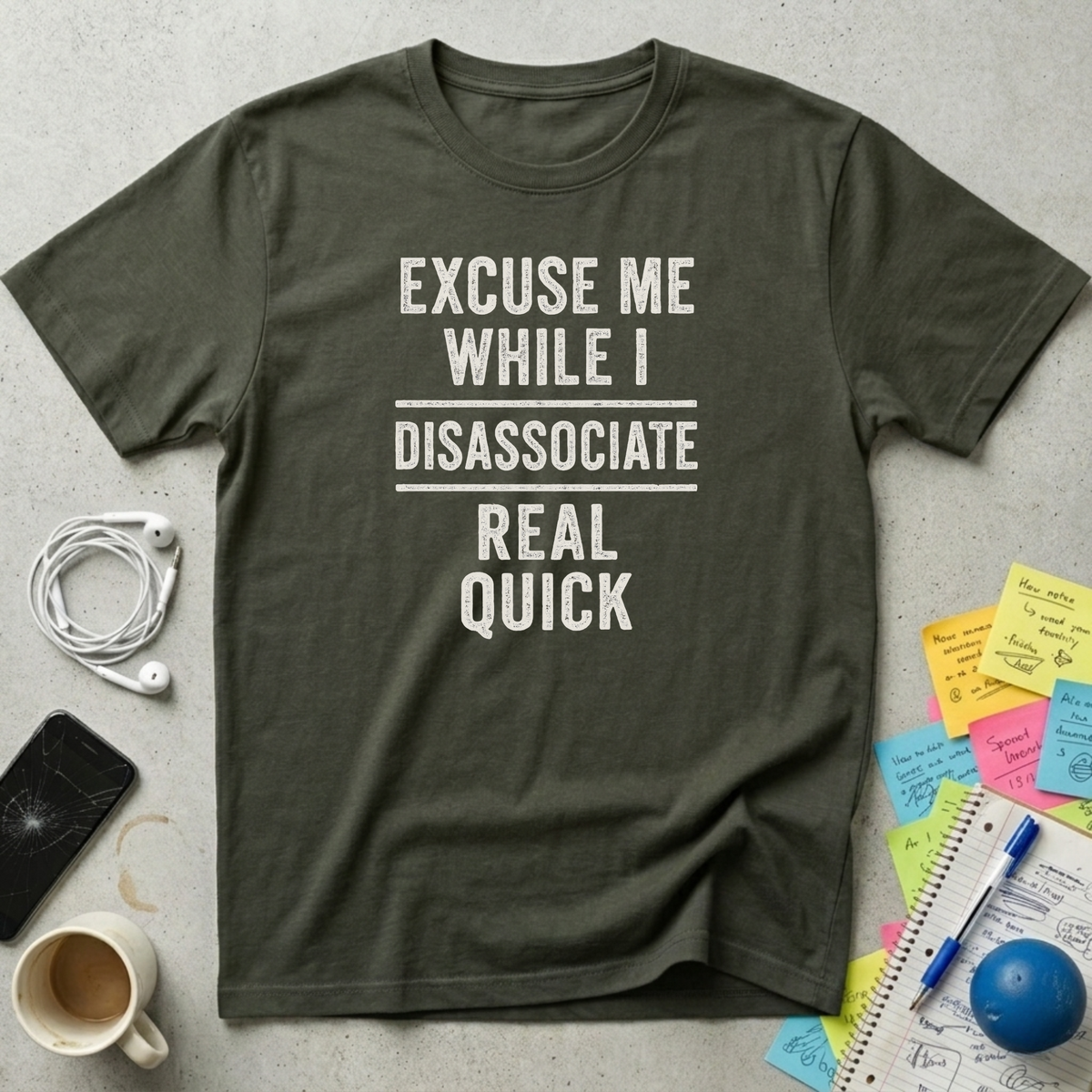 Excuse Me While I Disassociate T-Shirt