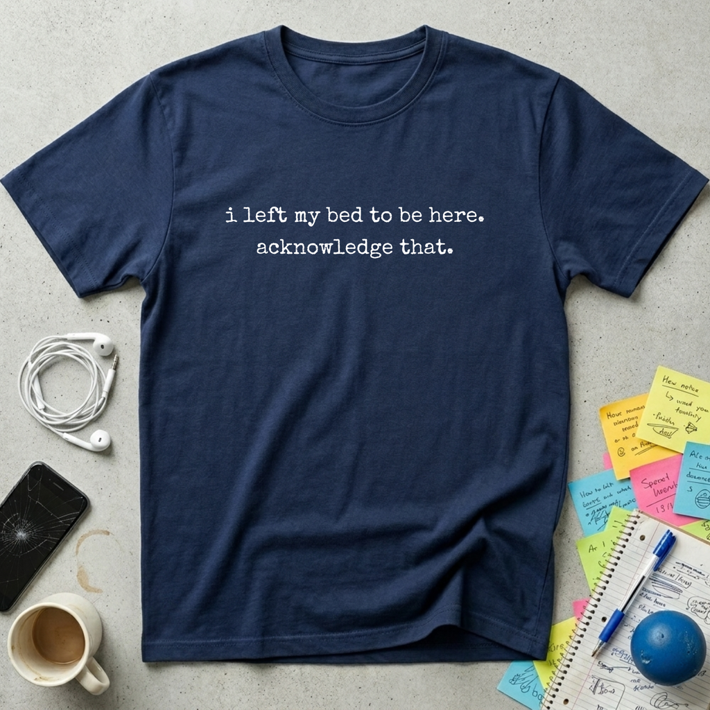 I Left My Bed T-Shirt