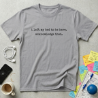 I Left My Bed T-Shirt